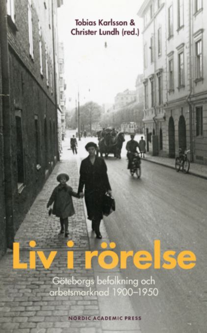 Bokomslag Liv i rörelse – Göteborgs befolkning och arbetsmarknad 1900-1950
