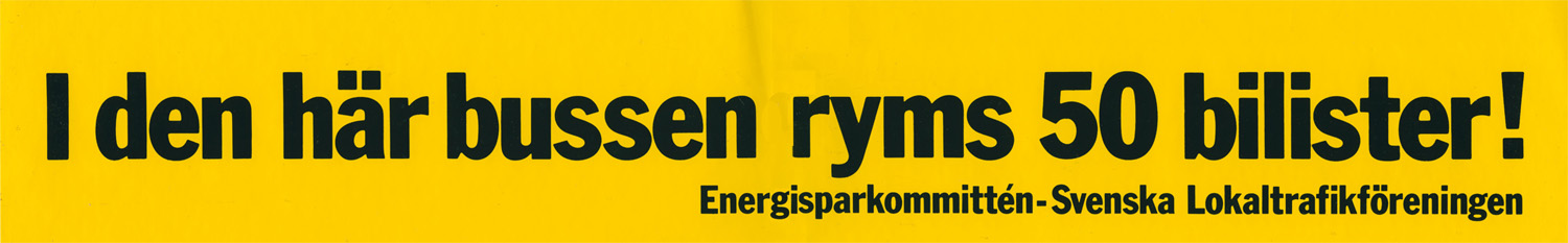Ett stort, avlångt, klistermärke med texten 'I den här bussen ryms 50 bilister! Energisparkommittén-Svenska Lokaltrafikföreningen'