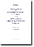 Glossarium till medeltidslatinet i Sverige - Supplementum
