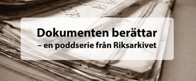 Dokument och texten Dokimenten berättar en poddserie från Riksarkivet